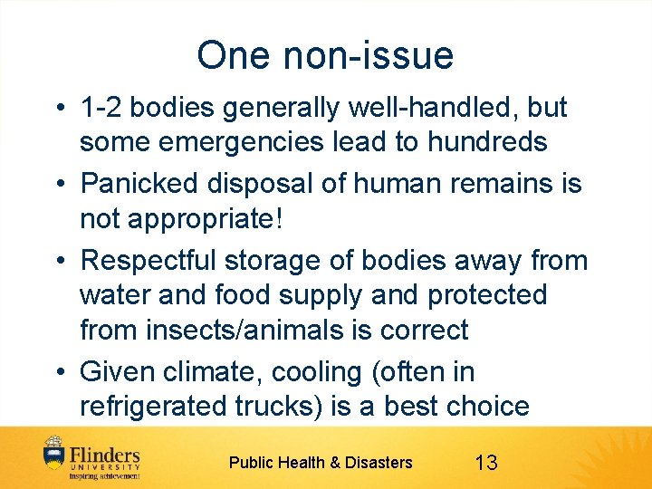 One non-issue • 1 -2 bodies generally well-handled, but some emergencies lead to hundreds