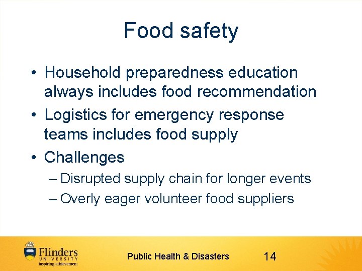 Food safety • Household preparedness education always includes food recommendation • Logistics for emergency