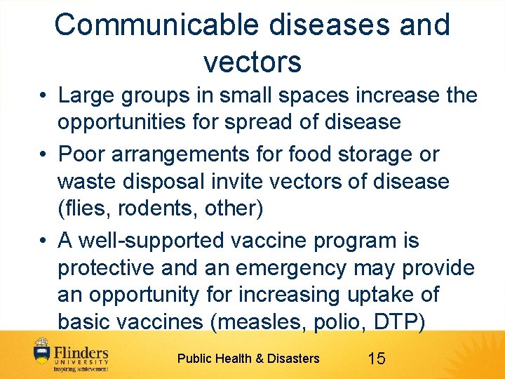 Communicable diseases and vectors • Large groups in small spaces increase the opportunities for