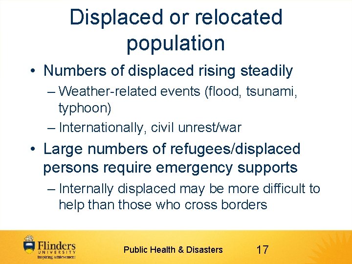 Displaced or relocated population • Numbers of displaced rising steadily – Weather-related events (flood,