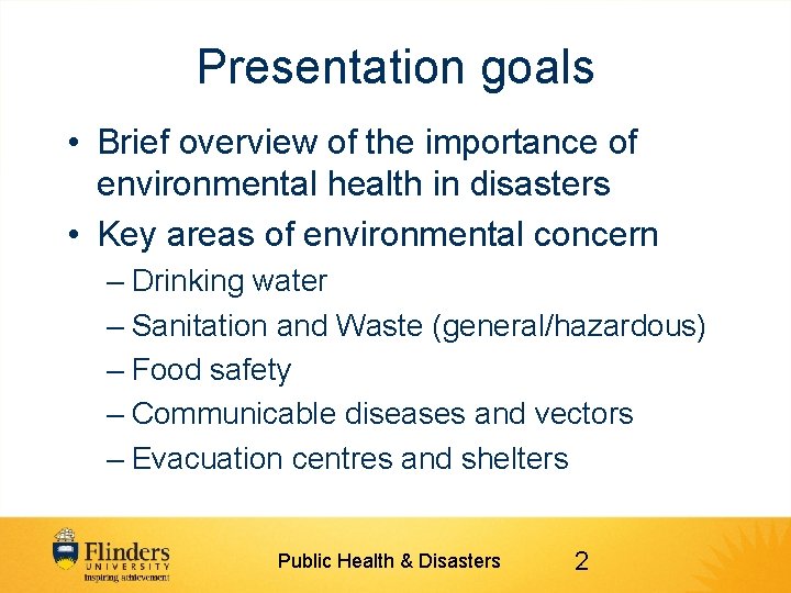 Presentation goals • Brief overview of the importance of environmental health in disasters •