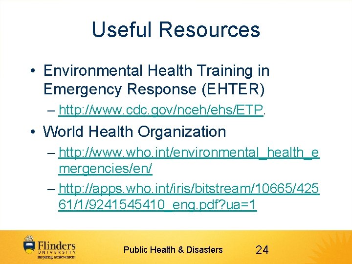 Useful Resources • Environmental Health Training in Emergency Response (EHTER) – http: //www. cdc.