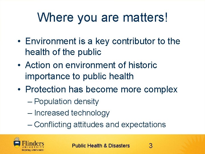 Where you are matters! • Environment is a key contributor to the health of
