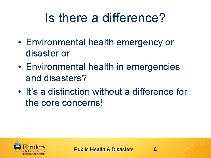 Is there a difference? • Environmental health emergency or disaster or • Environmental health