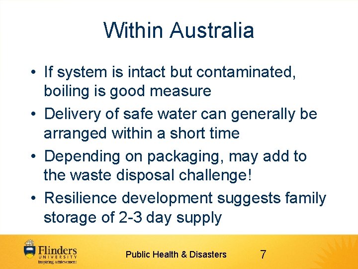 Within Australia • If system is intact but contaminated, boiling is good measure •