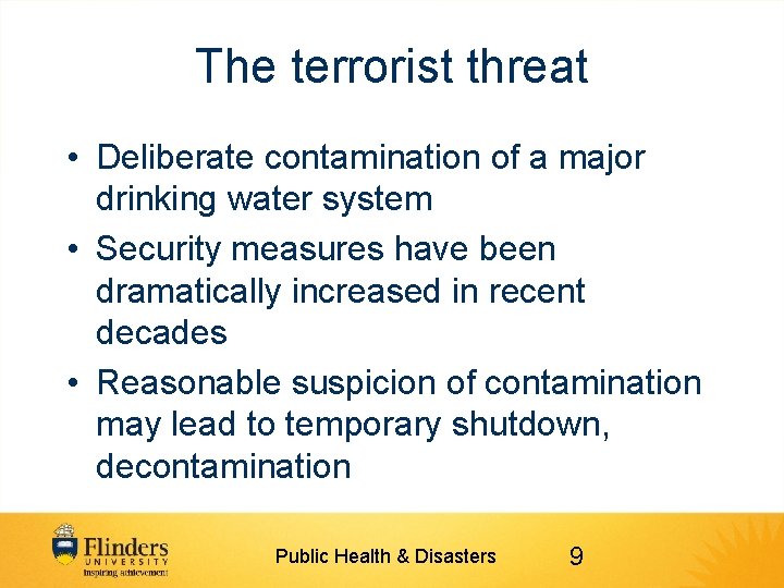 The terrorist threat • Deliberate contamination of a major drinking water system • Security