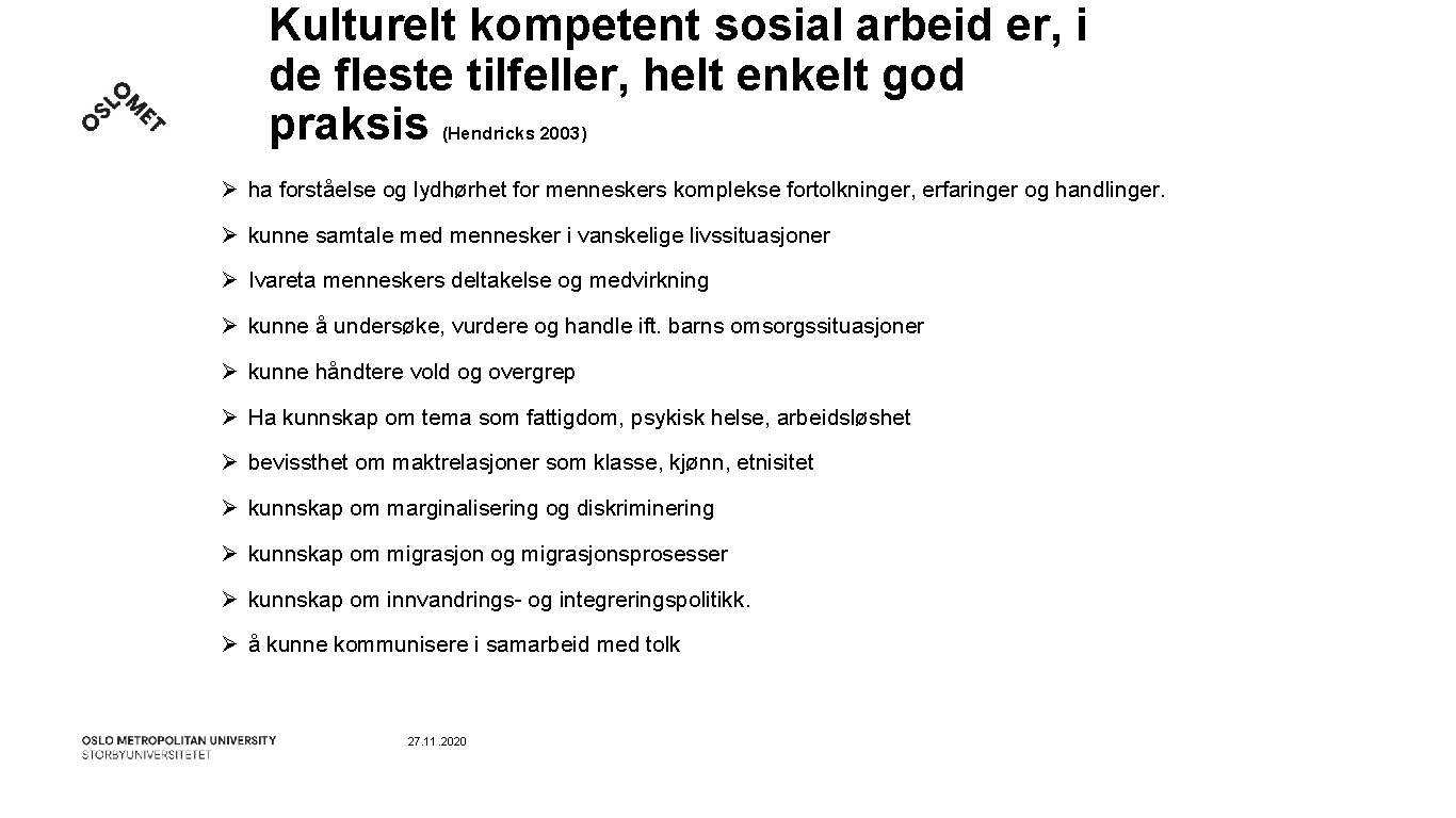 Kulturelt kompetent sosial arbeid er, i de fleste tilfeller, helt enkelt god praksis (Hendricks