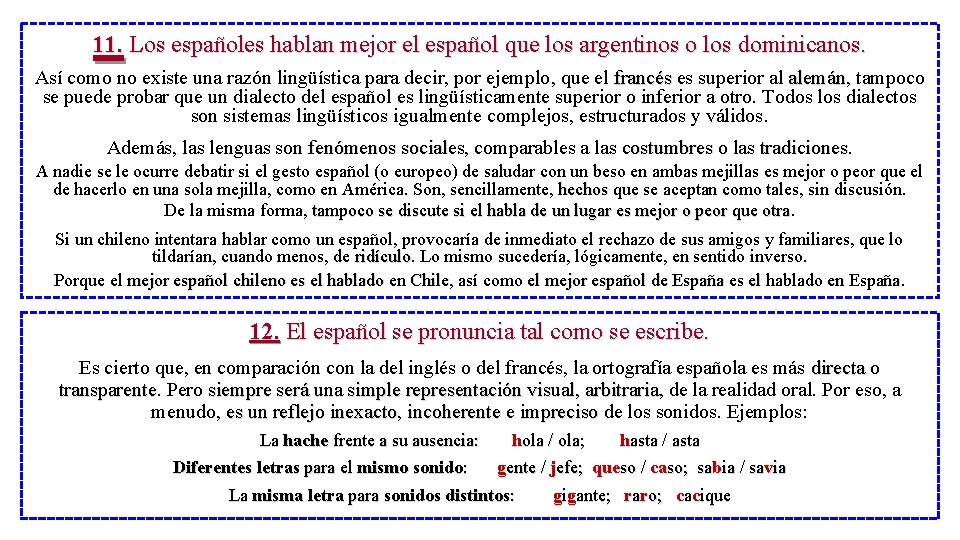 11. Los españoles hablan mejor el español que los argentinos o los dominicanos. Así