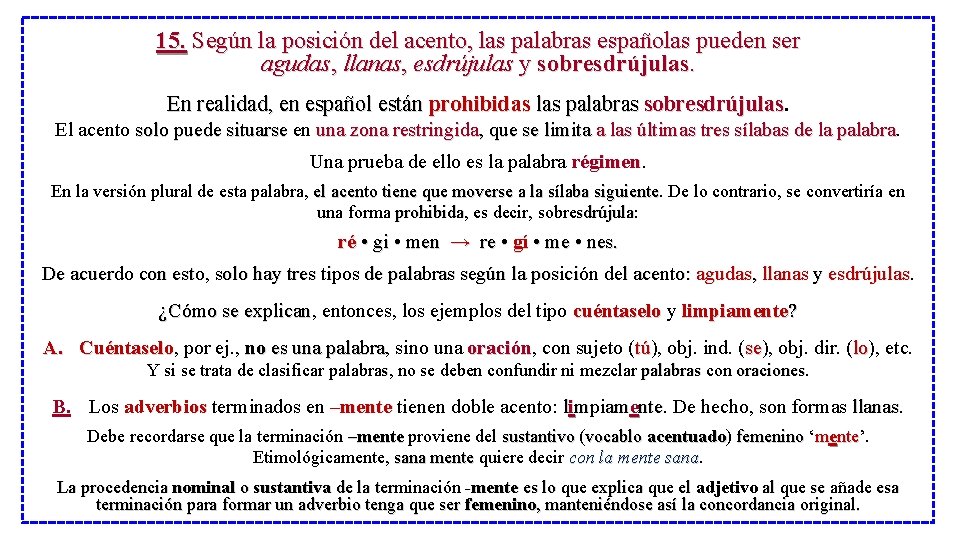 15. Según la posición del acento, las palabras españolas pueden ser agudas, llanas, esdrújulas