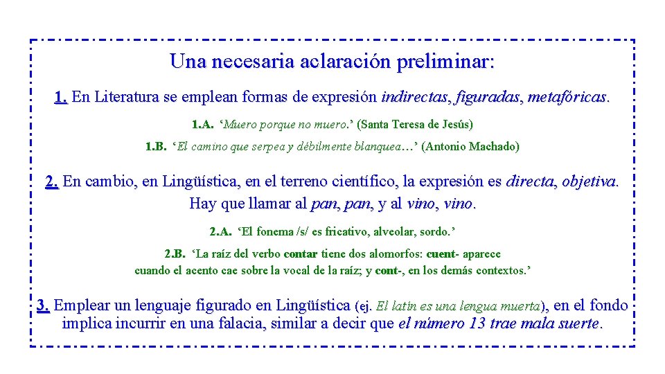 Una necesaria aclaración preliminar: 1. En Literatura se emplean formas de expresión indirectas, figuradas,