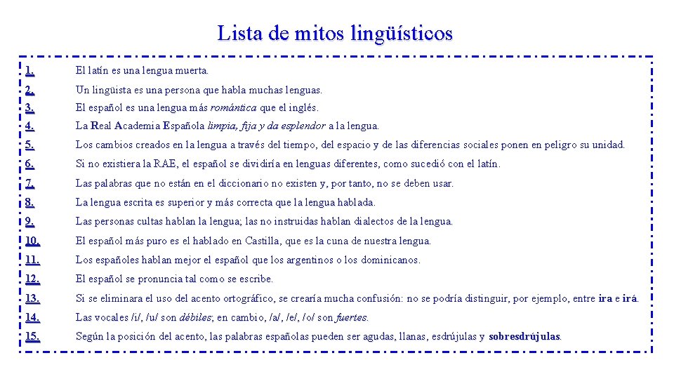 Lista de mitos lingüísticos 1. El latín es una lengua muerta. 2. Un lingüista