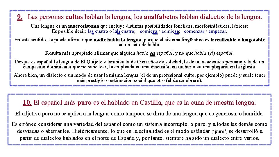 9. Las personas cultas hablan la lengua; los analfabetos hablan dialectos de la lengua.