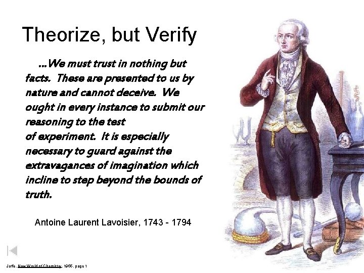 Theorize, but Verify …We must trust in nothing but facts. These are presented to