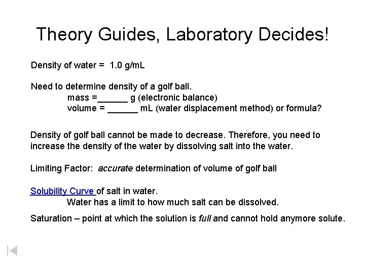 Theory Guides, Laboratory Decides! Density of water = 1. 0 g/m. L Need to