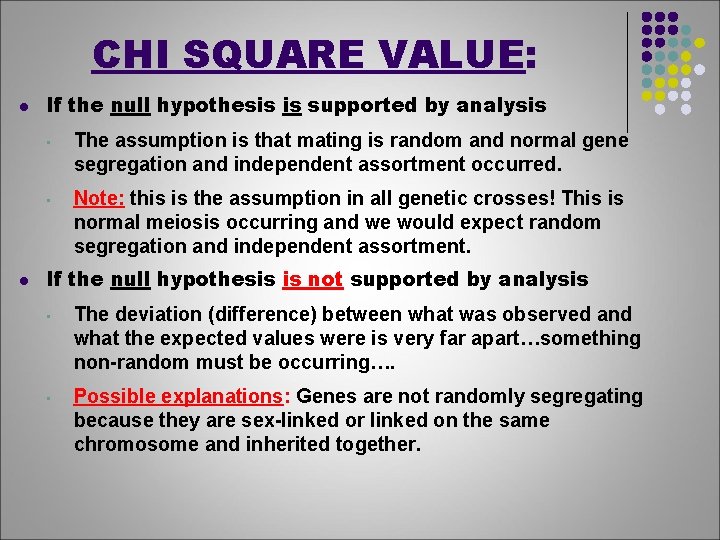 CHI SQUARE VALUE: l l If the null hypothesis is supported by analysis •