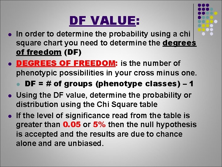 DF VALUE: l l In order to determine the probability using a chi square