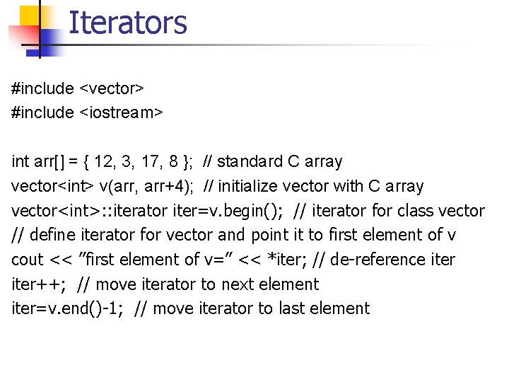 Iterators #include <vector> #include <iostream> int arr[] = { 12, 3, 17, 8 };
