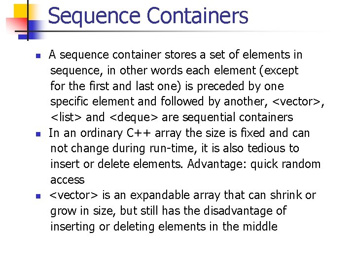 Sequence Containers n n n A sequence container stores a set of elements in