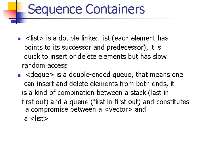 Sequence Containers <list> is a double linked list (each element has points to its