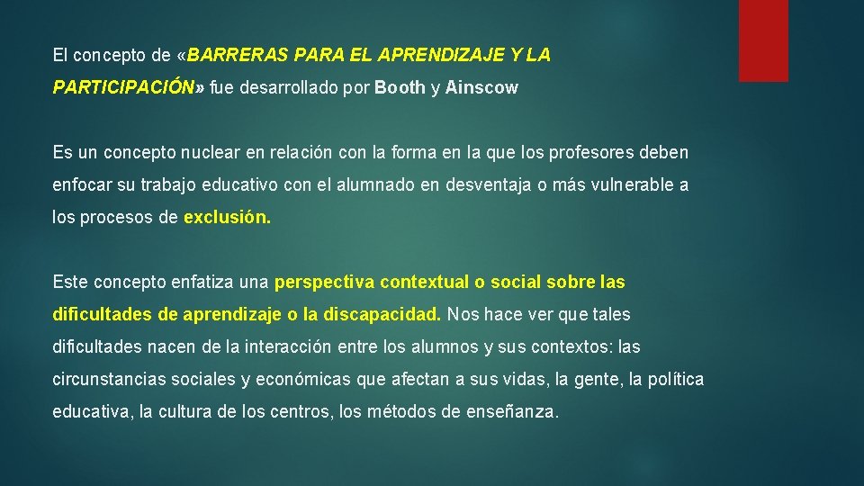 El concepto de «BARRERAS PARA EL APRENDIZAJE Y LA PARTICIPACIÓN» fue desarrollado por Booth
