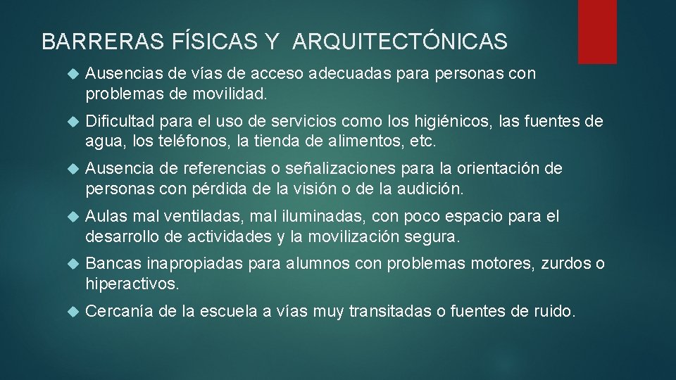 BARRERAS FÍSICAS Y ARQUITECTÓNICAS Ausencias de vías de acceso adecuadas para personas con problemas