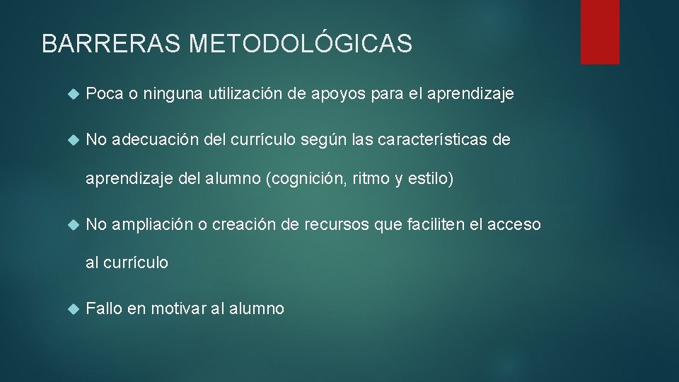 BARRERAS METODOLÓGICAS Poca o ninguna utilización de apoyos para el aprendizaje No adecuación del