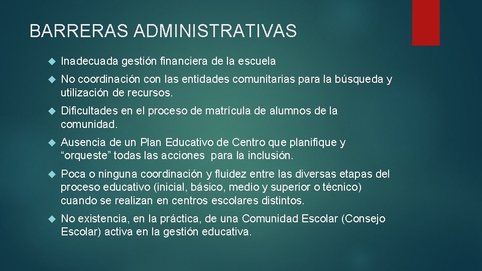 BARRERAS ADMINISTRATIVAS Inadecuada gestión financiera de la escuela No coordinación con las entidades comunitarias