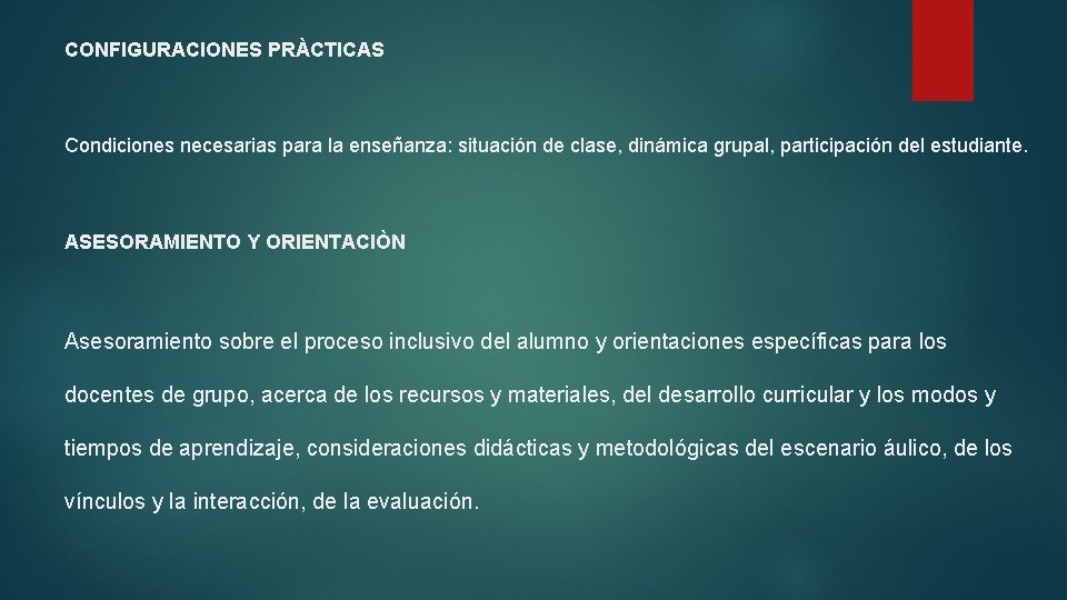 CONFIGURACIONES PRÀCTICAS Condiciones necesarias para la enseñanza: situación de clase, dinámica grupal, participación del