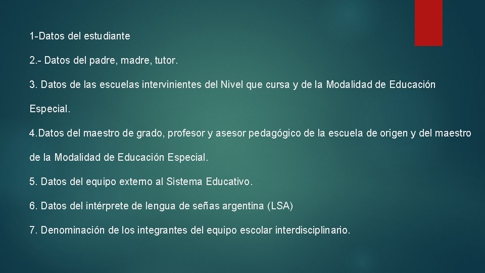 1 -Datos del estudiante 2. - Datos del padre, madre, tutor. 3. Datos de