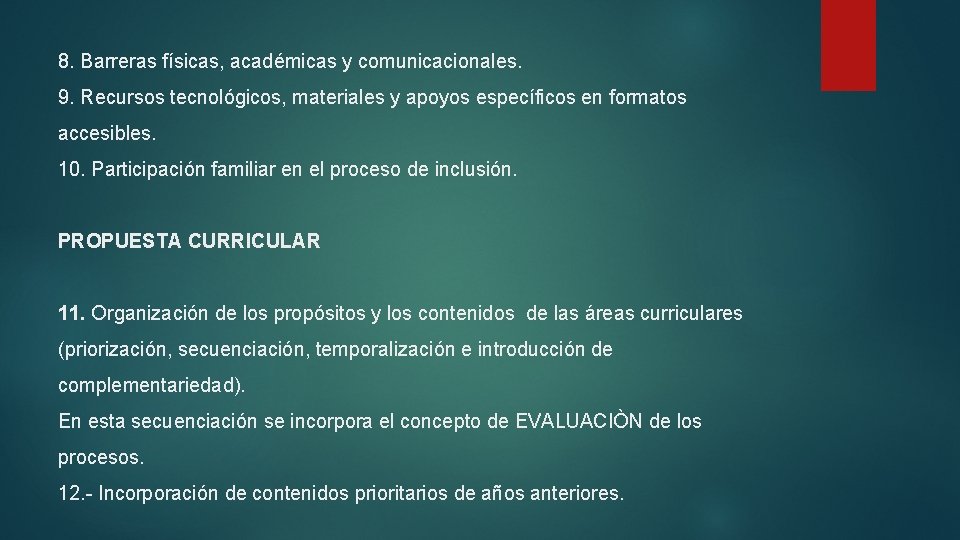 8. Barreras físicas, académicas y comunicacionales. 9. Recursos tecnológicos, materiales y apoyos específicos en