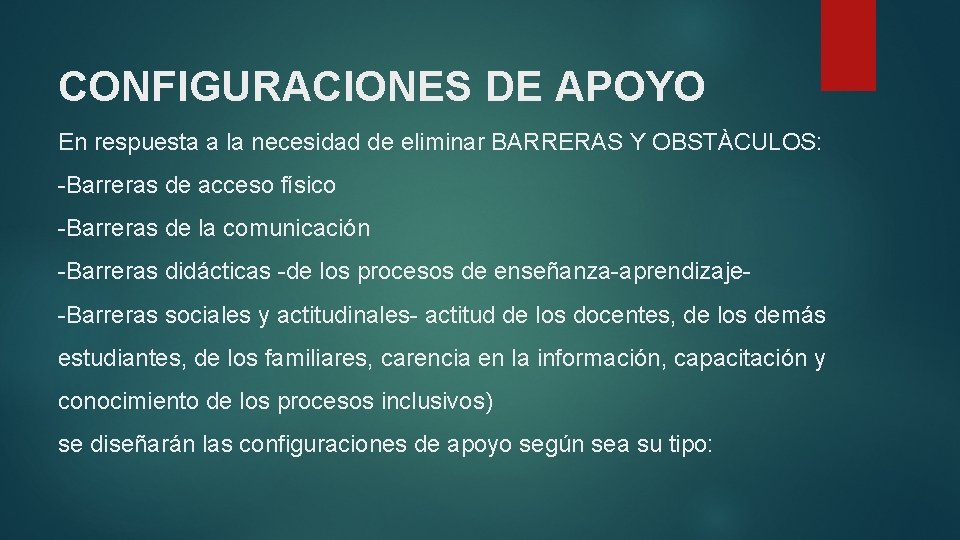 CONFIGURACIONES DE APOYO En respuesta a la necesidad de eliminar BARRERAS Y OBSTÀCULOS: -Barreras