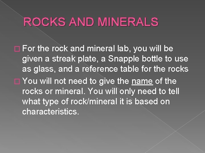 ROCKS AND MINERALS � For the rock and mineral lab, you will be given