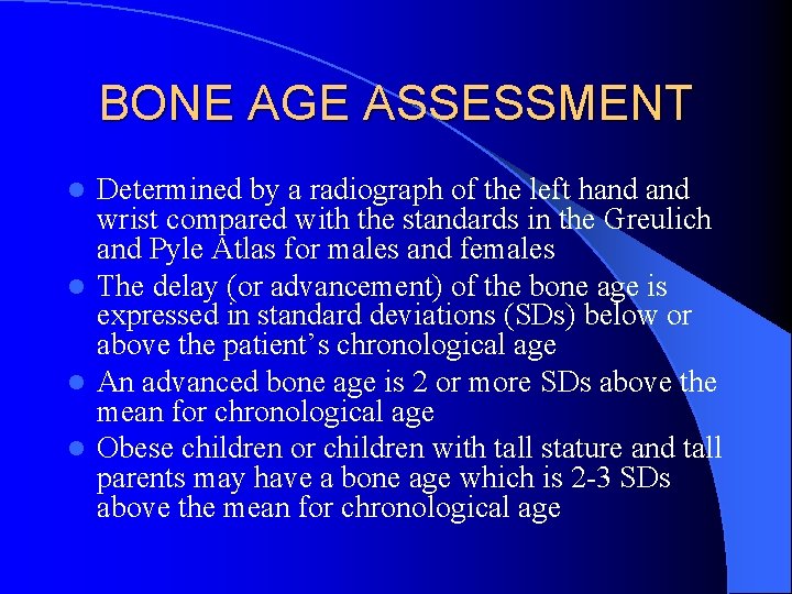 BONE AGE ASSESSMENT Determined by a radiograph of the left hand wrist compared with