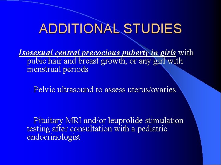 ADDITIONAL STUDIES Isosexual central precocious puberty in girls with pubic hair and breast growth,