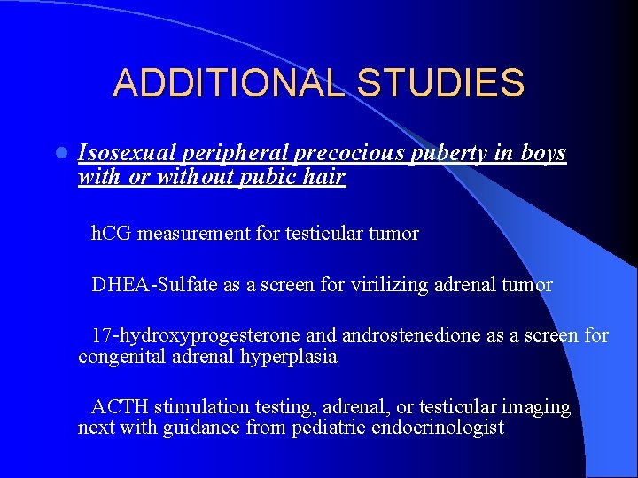 ADDITIONAL STUDIES l Isosexual peripheral precocious puberty in boys with or without pubic hair