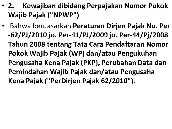  • 2. Kewajiban dibidang Perpajakan Nomor Pokok Wajib Pajak ("NPWP") • Bahwa berdasarkan