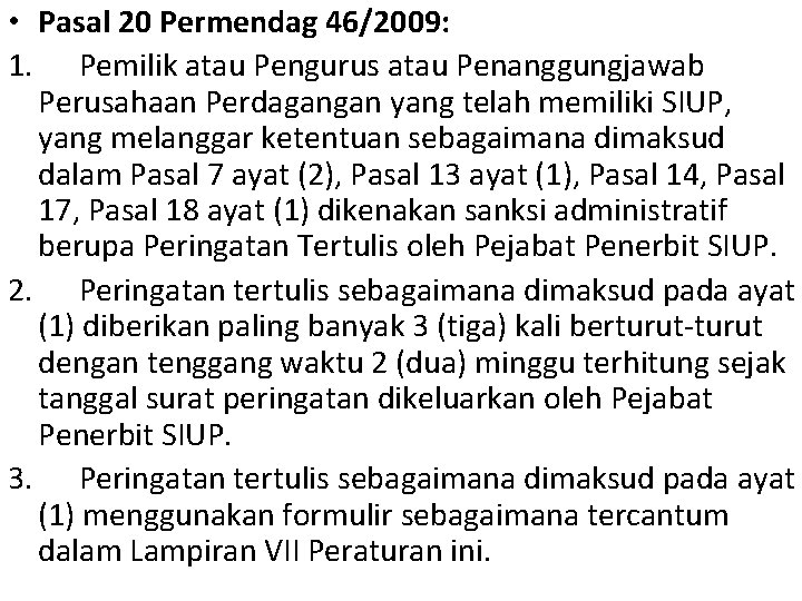  • Pasal 20 Permendag 46/2009: 1. Pemilik atau Pengurus atau Penanggungjawab Perusahaan Perdagangan