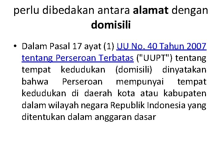 perlu dibedakan antara alamat dengan domisili • Dalam Pasal 17 ayat (1) UU No.