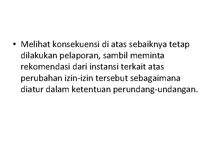  • Melihat konsekuensi di atas sebaiknya tetap dilakukan pelaporan, sambil meminta rekomendasi dari