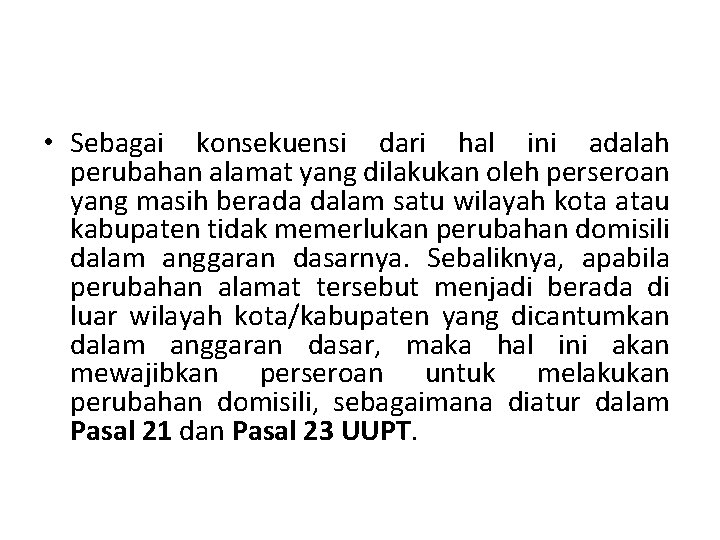  • Sebagai konsekuensi dari hal ini adalah perubahan alamat yang dilakukan oleh perseroan