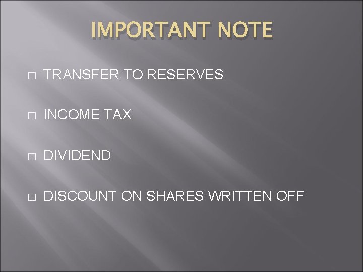IMPORTANT NOTE � TRANSFER TO RESERVES � INCOME TAX � DIVIDEND � DISCOUNT ON