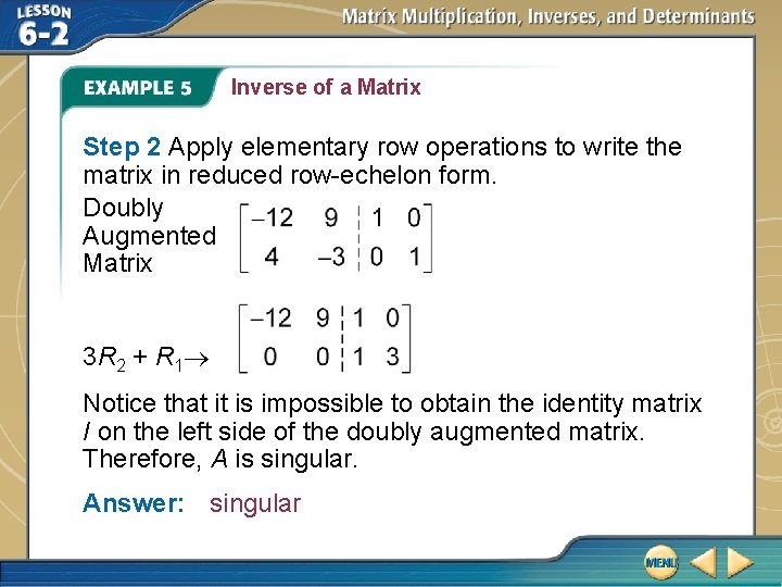 Inverse of a Matrix Step 2 Apply elementary row operations to write the matrix