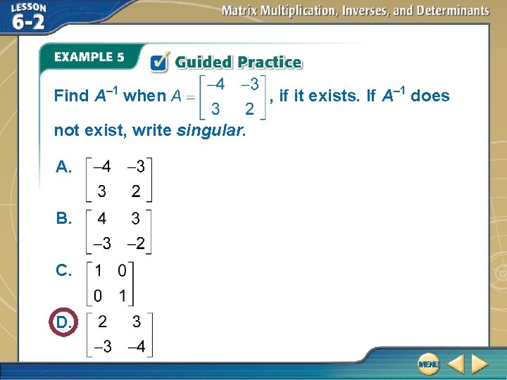 Find A– 1 when not exist, write singular. A. B. C. D. , if