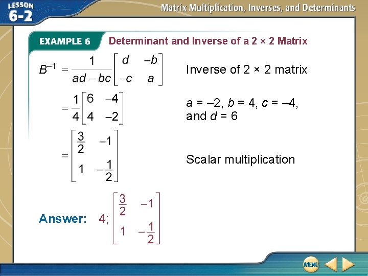 Determinant and Inverse of a 2 × 2 Matrix B– 1 Inverse of 2