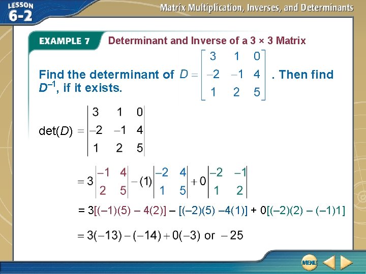 Determinant and Inverse of a 3 × 3 Matrix Find the determinant of D– Determinant and Inverse of a 3 × 3 Matrix Find the determinant of D–