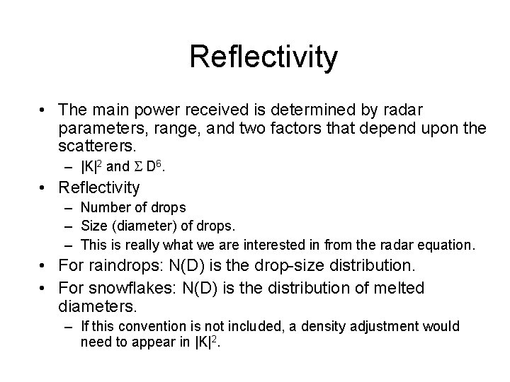 Reflectivity • The main power received is determined by radar parameters, range, and two