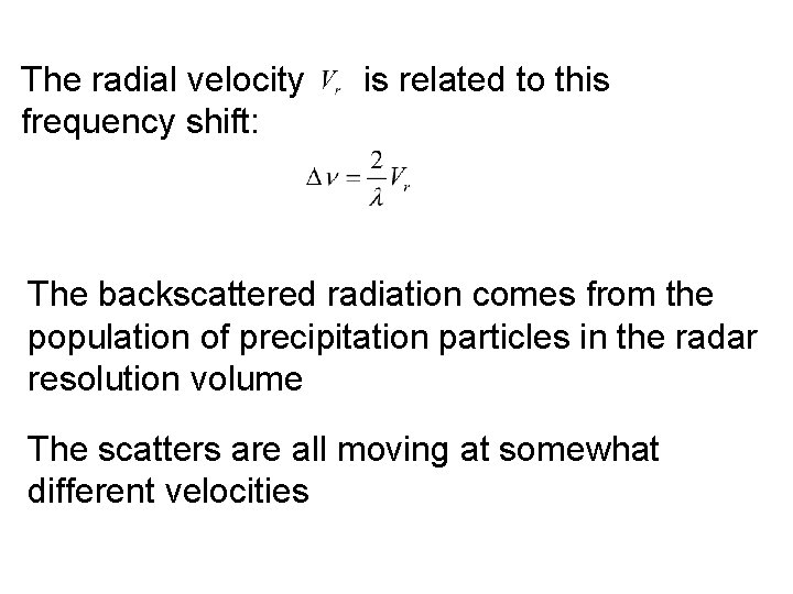The radial velocity frequency shift: is related to this The backscattered radiation comes from