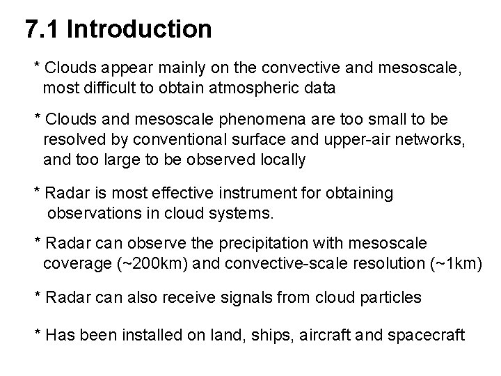 7. 1 Introduction * Clouds appear mainly on the convective and mesoscale, most difficult