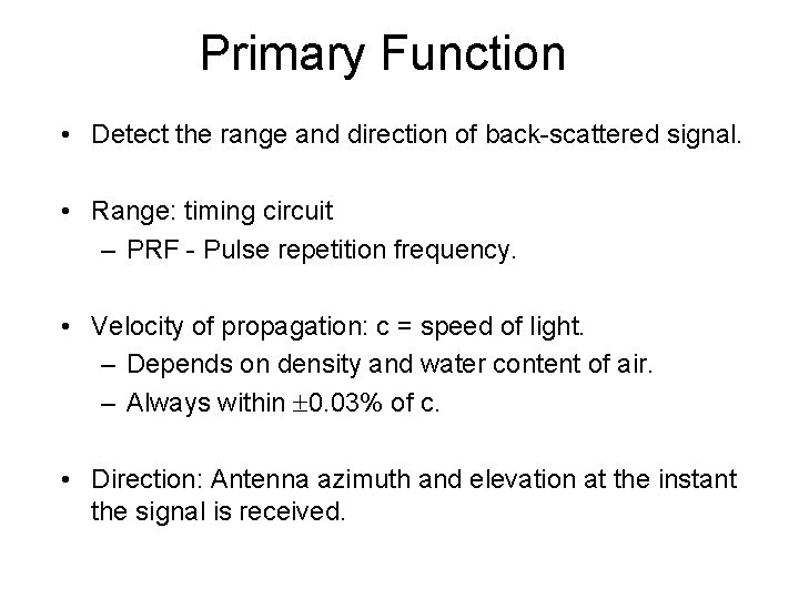 Primary Function • Detect the range and direction of back-scattered signal. • Range: timing