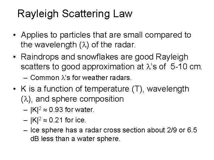 Rayleigh Scattering Law • Applies to particles that are small compared to the wavelength